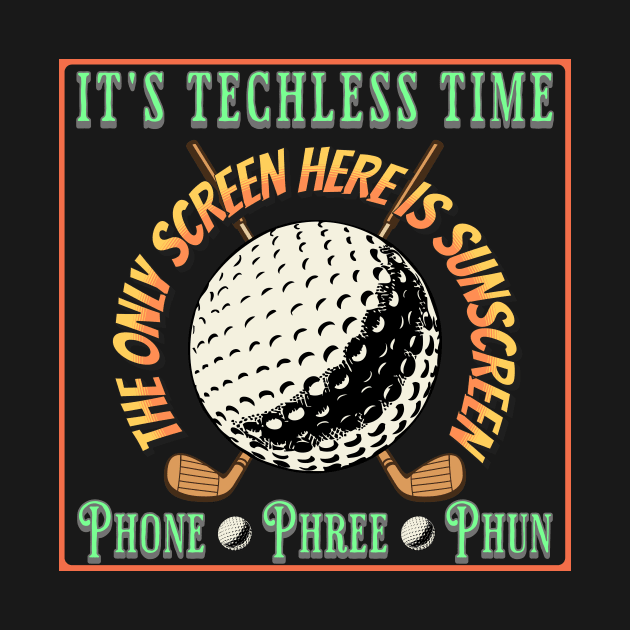 Golf Player Fan Golfer Techless Time Tee by UnpluggedLife