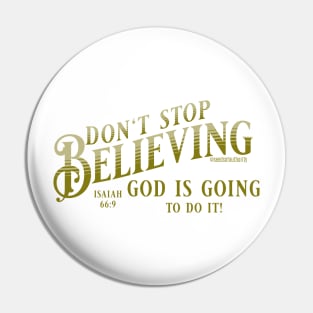 Don't stop believing. God is going to do it! (Isaiah 66:9) Pin