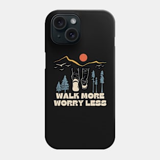 Walk More Worry Less Inspirational Saying Phone Case