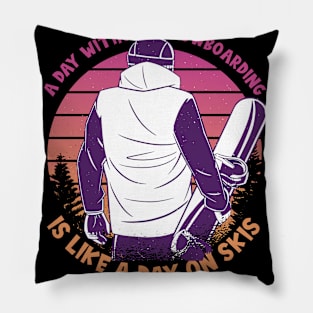 A Day Without Snowboarding Pillow