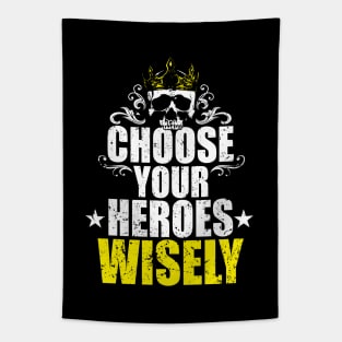 Choose your heroes wisely - king skull Tapestry