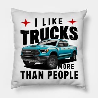 I like trucks more than people Humorous Auto Enthusiast tee 7 Pillow