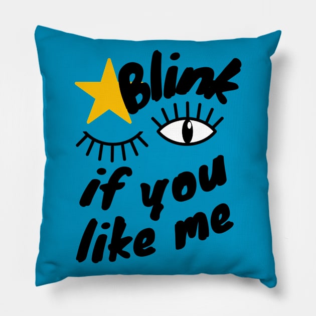 Blink if You Like Me Pillow by Unique Treats Designs