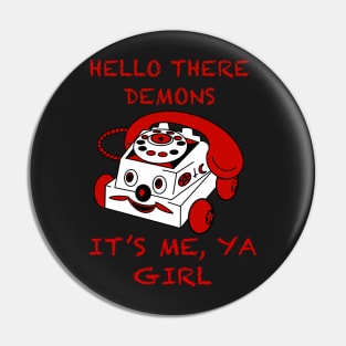 Hello Demons It’s Me Ya Girl Pin