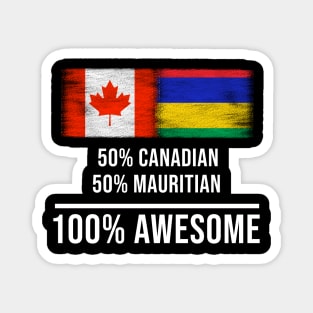 50% Canadian 50% Mauritian 100% Awesome - Gift for Mauritian Heritage From Mauritius Magnet