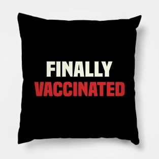 Finally Vaccinated Funny Pillow