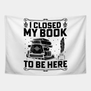 I closed my book to be here Tapestry
