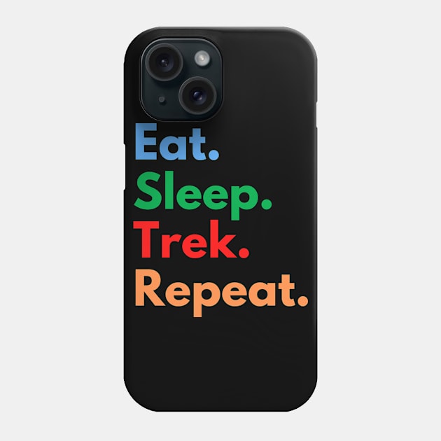 Eat. Sleep. Trek. Repeat. Phone Case by Eat Sleep Repeat