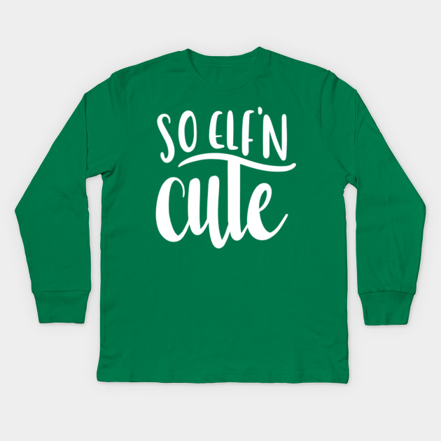 So Elfin Cute T Shirt Cute Elf Christmas For Kid Holiday Tee