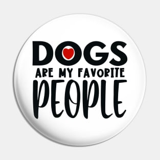 Dogs are my favorite people Pin