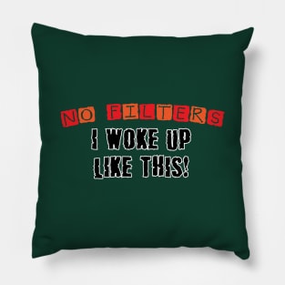 I Woke Up Like This Pillow