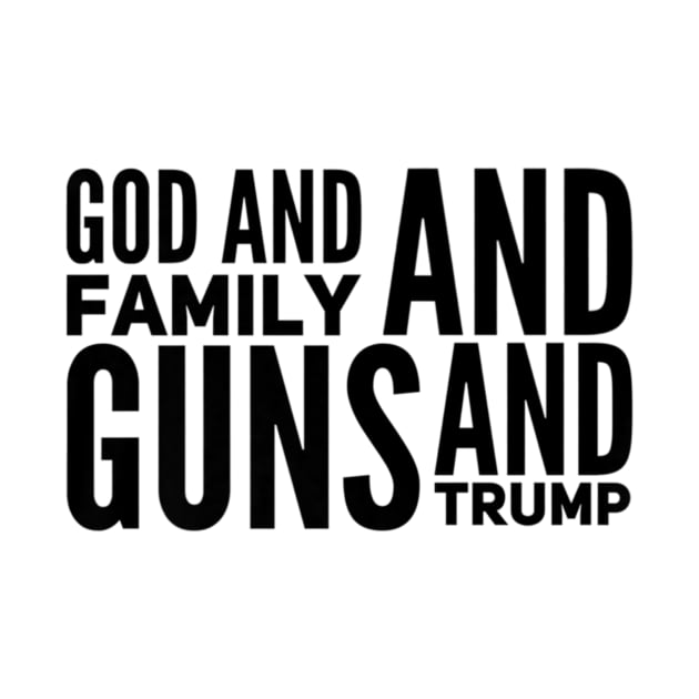 Mens God And Family And Guns And Trump For Patriot Believer by Stick Figure103