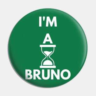 I'm a Bruno Pin