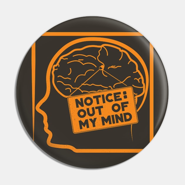 Notice : Out of My Mind Pin by PixelSamuel