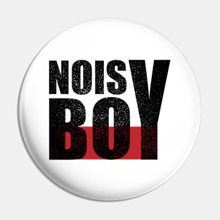Noisy Boy Pin