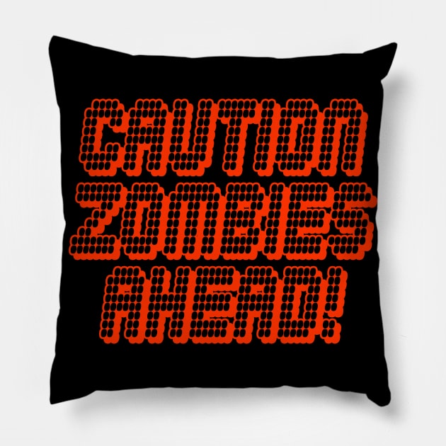 Caution Zombies Ahead Pillow by DavesTees