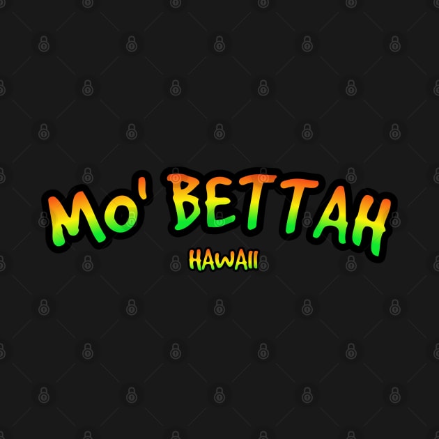 Mo' BETTAH HAWAI'I IS THE BEST by Coreoceanart