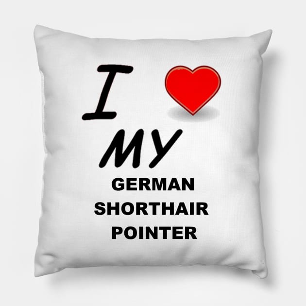 I Love My German Shorthaired Pointer Pillow by Wanderingangel