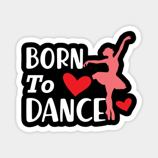 Dancer - Born to dance Magnet