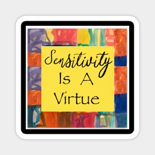 Sensitivity is a virtue Magnet