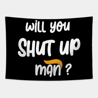 will you shut up man Tapestry