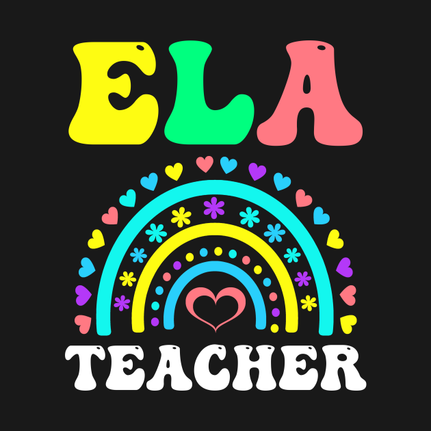 ELA Teacher Shirt Rainbow Ela Teacher TShirt TeePublic