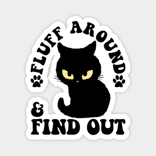 Fluff Around And Find Out Funny Cat Adult Humor Magnet