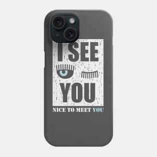 I see you Phone Case