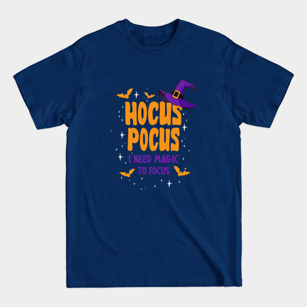 Disover Hocus Pocus. I need magic to focus - Halloween 2020 - T-Shirt