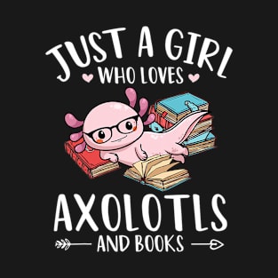 Axolotl And Books lover Just A Girl Who Loves Axolotls T-Shirt