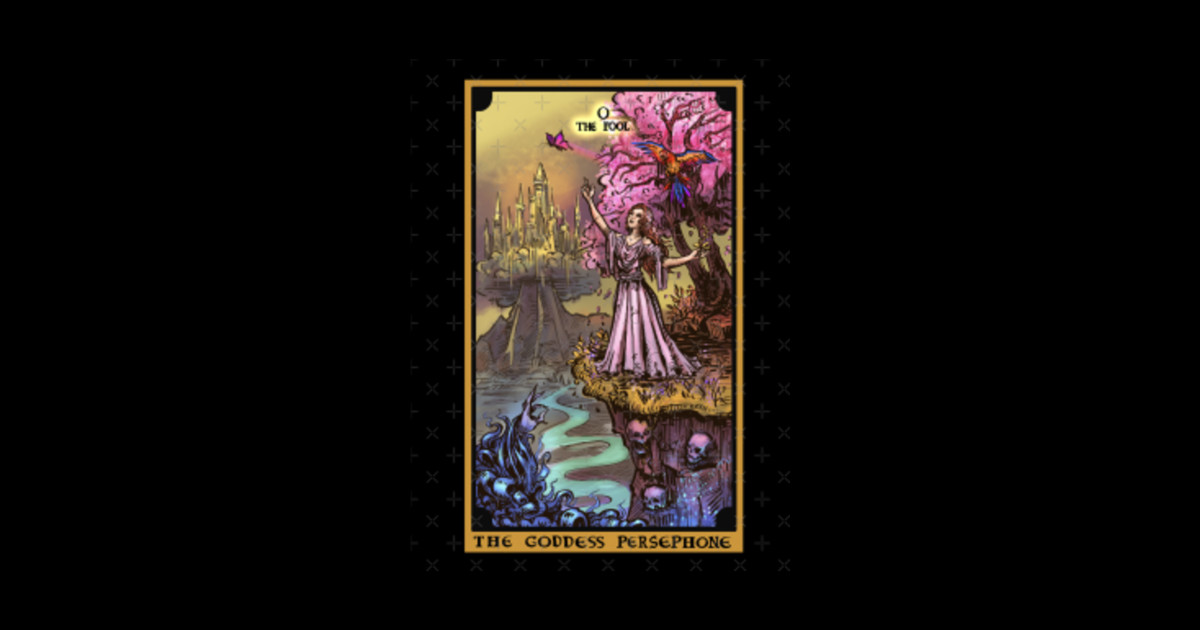 The Goddess Persephone The Fool Tarot Card The Goddess Persephone The