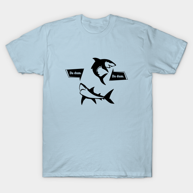 Da Dum Shark - Shark Lover - T-Shirt | TeePublic