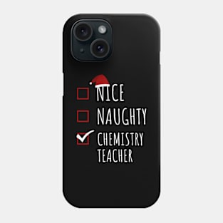 Naughty or nice list chemistry teacher Phone Case