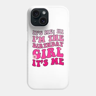 It's Me Hi I'm Birthday Girl It's Me Groovy For Girls Women Phone Case