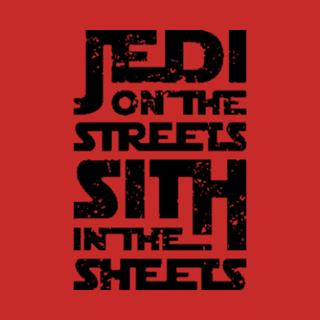 jedi on the streets sith in the sheets funny tshirt jedi on the sith in the sheets
