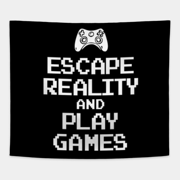 escape reality and play games