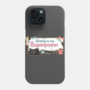 Sewing is my Superpower Phone Case