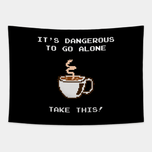 It's dangerous to go alone, take this coffee! Tapestry