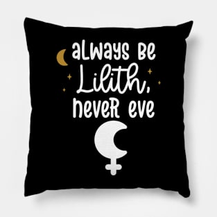 Always Be Lilith, Never Eve Pillow