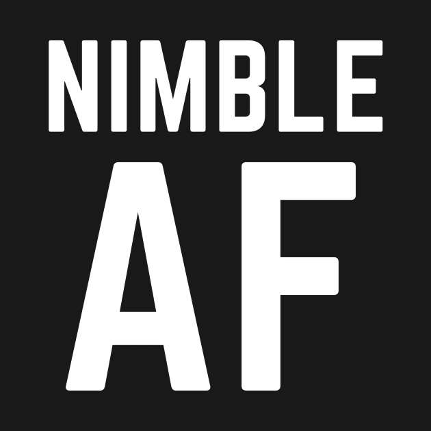 Nimble AF- a design for those who are quick and light in movement by C-Dogg