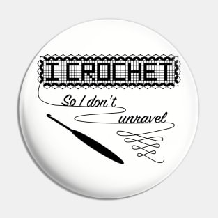 I Crochet So I Don't Unravel Pin