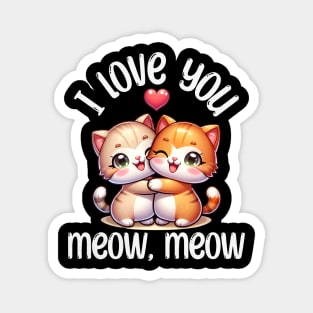 I love you Meow Meow Magnet