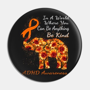 In A World Where You Can Be Anything Adhd Pin
