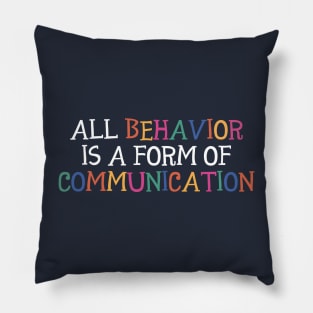 All Behavior Is A Form Of Communication, Applied Behavior Analysis, Bcba Gift, Aba Therapy Gift ,Social Worker Mom Gift Pillow