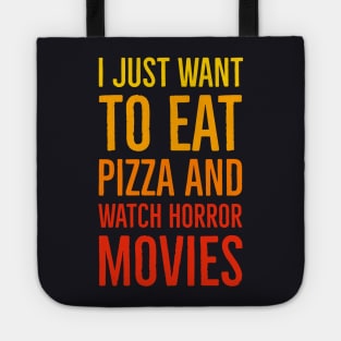 I Just Want To Eat Pizza And Watch Horror Movies Tote