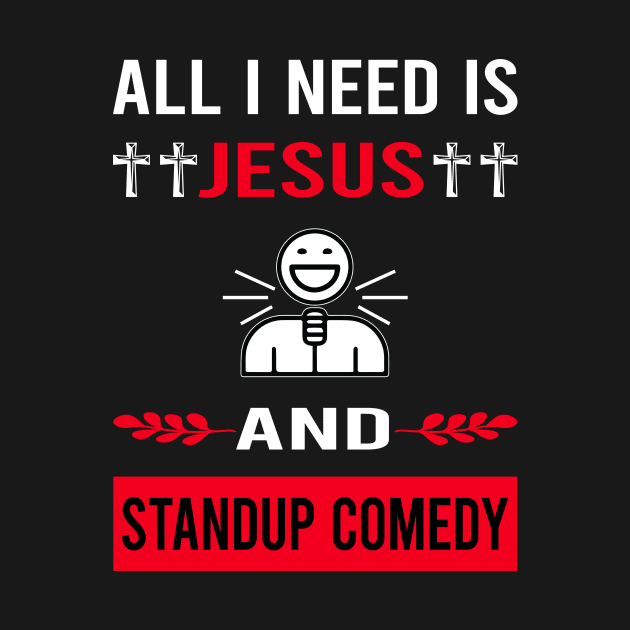 I Need Jesus And Standup Comedy Stand-up Comedian by Good Day