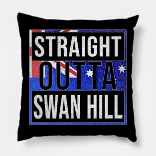 Straight Outta Swan Hill - Gift for Australian From Swan Hill in Victoria Australia Pillow