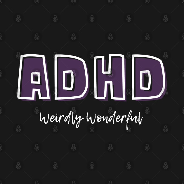 ADHD Weirdly Wonderful by Love Life Random