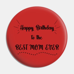 Happy Birthday to the Best Mom Ever Pin