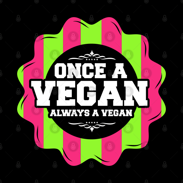 Once A Vegan Always A Vegan Veggie Gift by BarrelLive